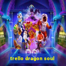 trello dragon soul